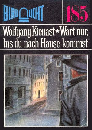 [Blaulicht 185] • Wart nur, bis du nach Hause kommst